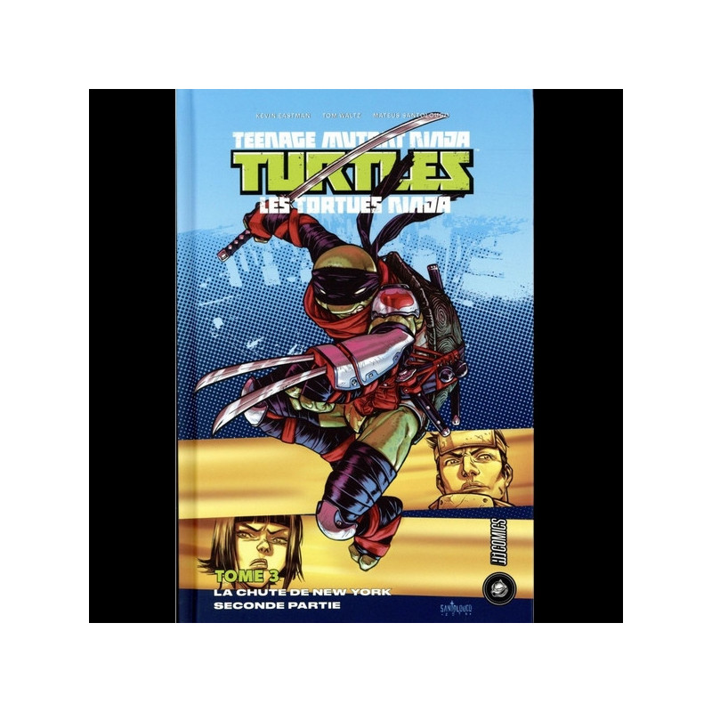 TEENAGE MUTANT NINJA TURTLES Les Tortues Ninja Tome 03 : La Chute de New York – 2ème partie TEENAGE MUTANT NINJA TURTLES Les Tortues Ninja Tome 03 : La Chute de New York – 2ème partie