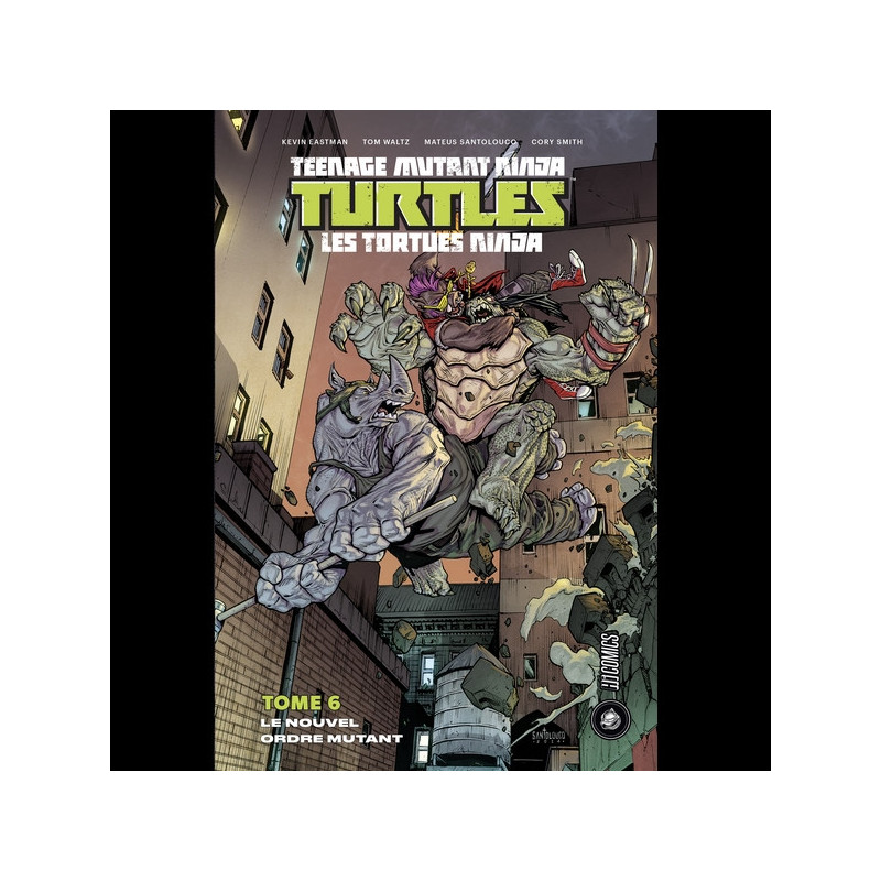 TEENAGE MUTANT NINJA TURTLES Les Tortues Ninja Tome 06 : Le nouvel ordre mutant