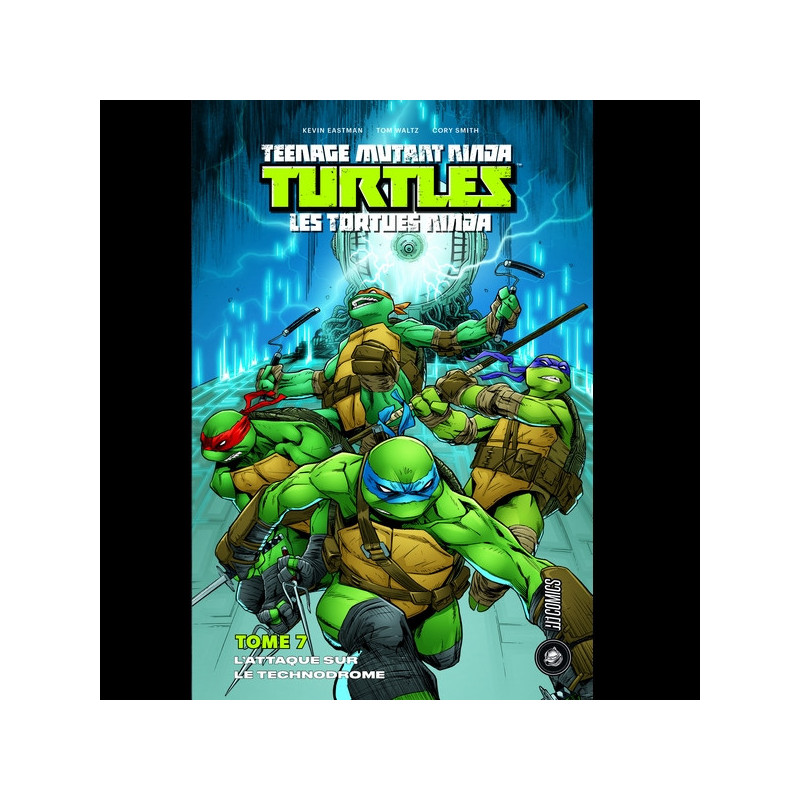 TEENAGE MUTANT NINJA TURTLES Les Tortues Ninja Tome 07 : L'attaque sur le Technodrome