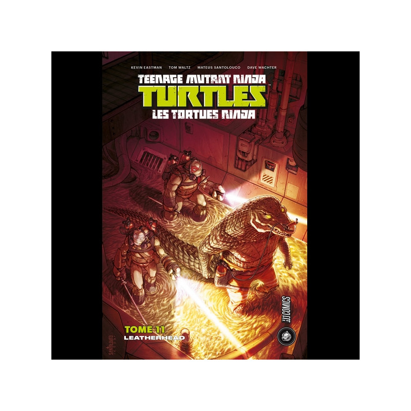 TEENAGE MUTANT NINJA TURTLES Les Tortues Ninja Tome 11 : Leatherhead TEENAGE MUTANT NINJA TURTLES Les Tortues Ninja Tome 11 : Leatherhead