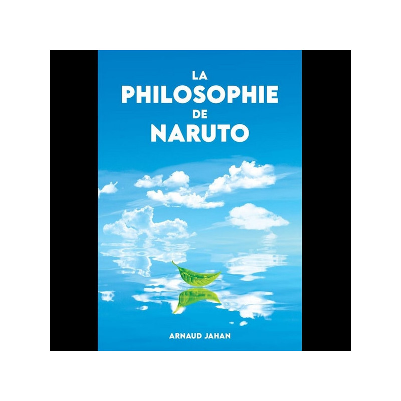 LA PHILOSOPHIE DE NARUTO Arnaud Jahan Librinova