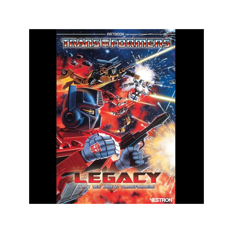 TRANSFORMERS LEGACY : L'art des jouets Transformers - Artbook TRANSFORMERS LEGACY : L'art des jouets Transformers - Artbook