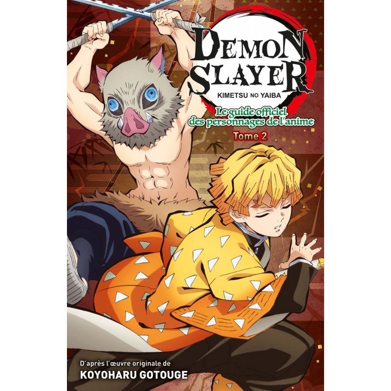 DEMON SLAYER : LE GUIDE OFFICIEL DES PERSONNAGES DE L ANIME TOME 02