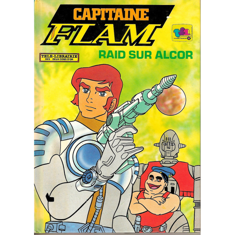 CAPITAINE FLAM - BD raid sur alcor éditions Télé-Librairie des Deux Coqs d'Or CAPITAINE FLAM - BD raid sur alcor éditions Télé-Librairie des Deux Coqs d'Or