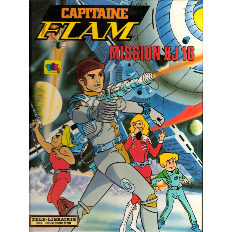 CAPITAINE FLAM - BD Mission XJ 16 éditions Télé-Librairie des Deux Coqs d'Or CAPITAINE FLAM - BD Mission XJ 16 éditions Télé-Librairie des Deux Coqs d'Or
