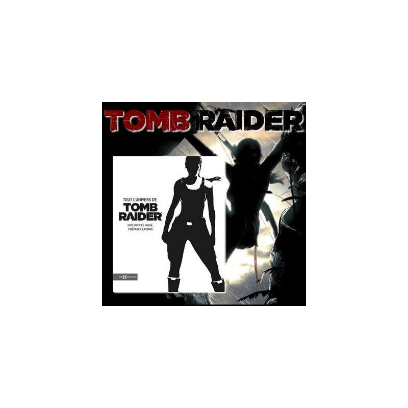 TOUT L'UNIVERS DE TOMB RAIDER Hors Collection TOUT L'UNIVERS DE TOMB RAIDER Hors Collection
